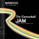 MANDOG / マンドッグ / The Cannon ball JAM