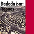 YAPOOS / ヤプーズ / DADADA ISM / ダダダイズム