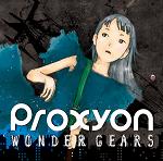 Proxyon / プロキシオン / WONDER GEARS