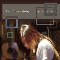 MIYAKO CHAKI / 茶木みやこ / Two Doors Away