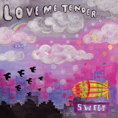 LOVE ME TENDER / SWEET