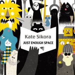 KATE SIKORA / JUST ENOUGH SPACE