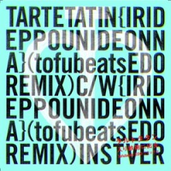 タルトタタン / 入り鉄砲に出女 - tofubeats EDO remix