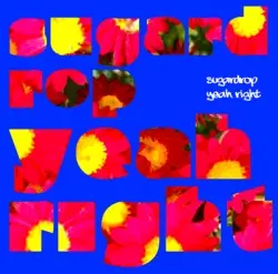 sugardrop / yeah right