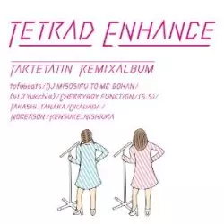 タルトタタン / TETRAD ENHANCE ~tartetatin remix album~