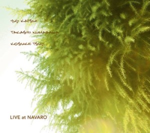 勝井祐二+沼澤尚+辻コースケ / LIVE at NAVARO