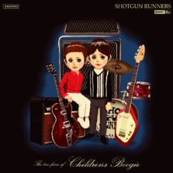 SHOTGUN RUNNERS / THE TWO FACES OF CHILDREN'S BOOGIE