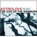 ASTROLOVE / アストロラブ / THE END OF THE RAINBOW