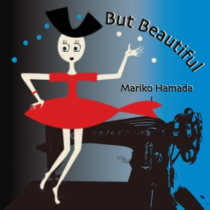 MARIKO HAMADA / 浜田真理子 / But Beautiful