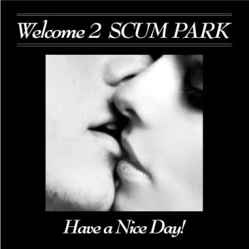 Have a Nice Day! / Welcome 2 SCUM PARK