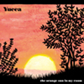 Yucca / ユッカ(J-INDIES) / THE ORANGE SUN IN MY ROOM