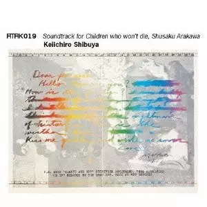 KEIICHIRO SHIBUYA / 渋谷慶一郎 / ATAK019 Soundtrack for Children who won't die, Shusaku Arakawa