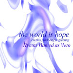 HYMNS NAMED AS VETO / ヒムズ・ネームド・アス・ビトー / THE WORLD IS HOPE
