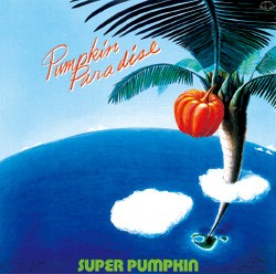 SUPER PUMPKIN / スーパー・パンプキン / パンプキン・パラダイス+2