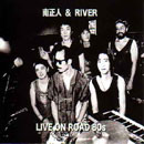 南正人&RIVER / LIVE ON ROAD 80S