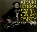 ATSUKI KIMURA / 木村充揮 / 30th Party