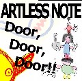 ARTLESS NOTE / DOOR,DOOR,DOOR!!