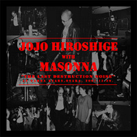JOJO広重 with MASONNA / THE LAST DESTRUCTION NOISE