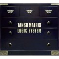 Logic System / ロジック・システム / TANSU MATRIX