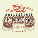 ARTLESS NOTE+THE MORNINGS / ARTLESS NOTE/THE MORNINGS