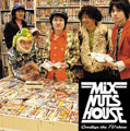 MIX NUTS HOUSE / ミックスナッツハウス / GOODBYE THE TV SHOW