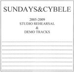 Sundays & Cybele  / シベールの日曜日 / 2005-2009 studio rehearsal&demo tracks
