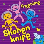SHONEN KNIFE / 少年ナイフ / フリータイム