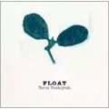 TOSHIYUKI TERUI / 照井利幸 / FLOAT