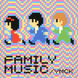 YMCK / FAMILY MUSIC / ファミリ-ミュ-ジック