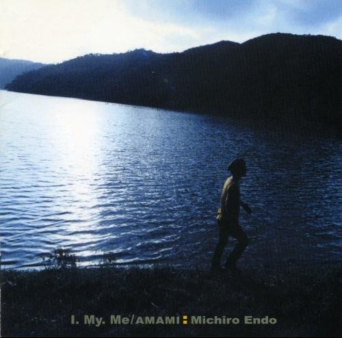 MICHIRO ENDO / 遠藤ミチロウ / I.My.Me/AMAMI