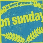 IN TIME / ON SUNDAY