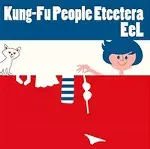 Eel / KUNG-FU PEOPLE ETCETERA
