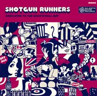 SHOTGUN RUNNERS / DEDICATED TO THE ROCK'N'ROLL BOY