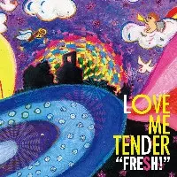 FRESH!/LOVE ME TENDER｜日本のロック｜ディスクユニオン・オンライン