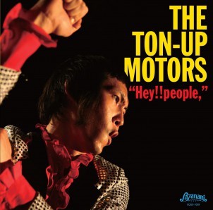 THE TON-UP MOTORS / ザ・トンアップモーターズ /  Hey!!people,