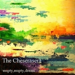 Cheserasera / empty,empty,dream
