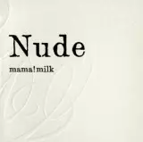 Nude/mama!milk/ママミルク｜日本のロック｜ディスクユニオン