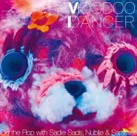 V.A.(Sadie Sads,Nubile,Sarasvati) / MOODOO DANCER: Do the Flop with Sadie Sads, Nubile & Sarasvati