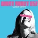 オムニバス(where is my mind?、門田匡陽、strawberry他) / WHAT ABOUT US?