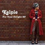 kelpie / For Your Delight EP   