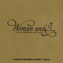 YANAGI GEORGE & RAINY WOOD / 柳ジョージ&レイニーウッド / Woman and I -OLD FASHIONED LOVE SONG-