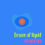 MANDOG / マンドッグ / Dream of liquid