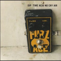 dip / TIME ACID NO CRY AIR