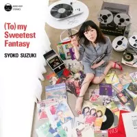 To) my Sweetest Fantasy/SHOKO SUZUKI/鈴木祥子｜日本のロック 