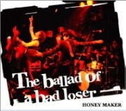 HONEY MAKER / The ballad of bad loser