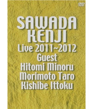 KENJI SAWADA / 沢田研二 / LIVE2011~2012