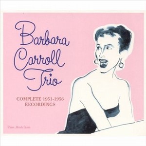 BARBARA CARROLL / バーバラ・キャロル / Complete 1951-1956 Trio Recordings (4CD)