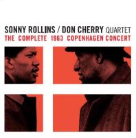 SONNY ROLLINS & DON CHERRY / ソニー・ロリンズ&ドン・チェリー / THE COMPLETE 1963 COPENHAGEN CONCERT