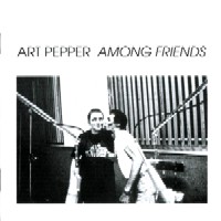 ART PEPPER / アート・ペッパー / AMONG FRIENDS