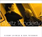 WALTZ TENDERLY / ワルツ・テンダリー/HIROMI SHIMIZU/清水ひろみ